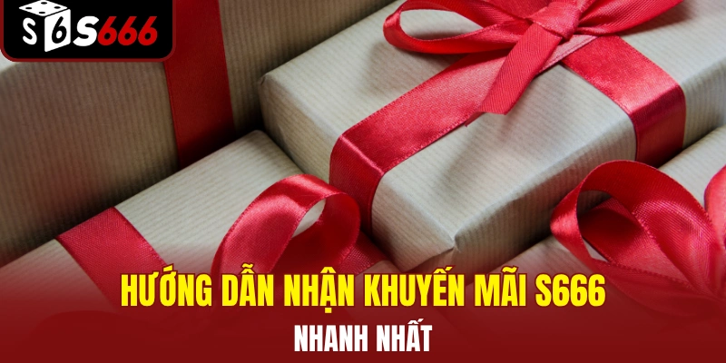 Hướng dẫn cách nhận khuyến mãi tại S666 nhanh nhất