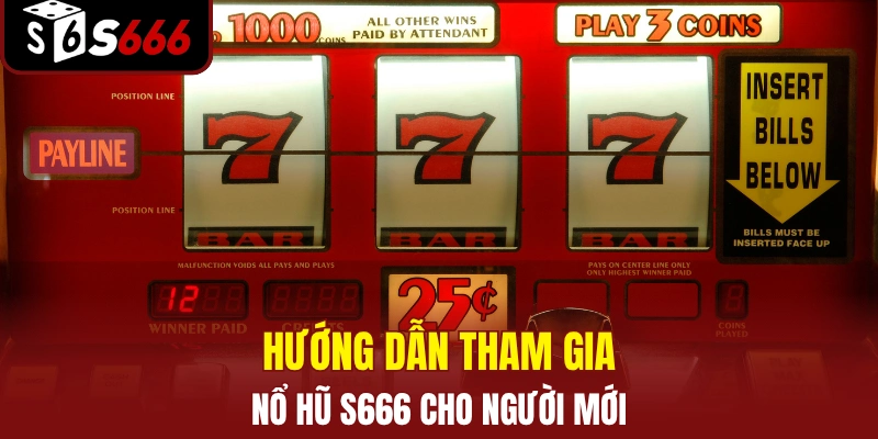 Hướng dẫn tham gia sân chơi nổ hũ S666 cho người mới