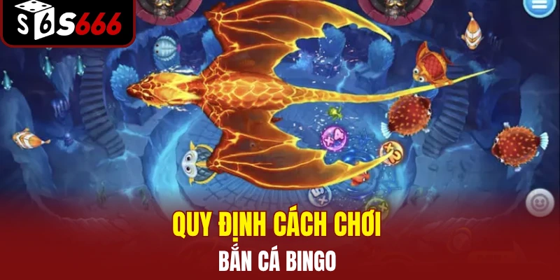Quy định cách chơi bắn cá Bingo 